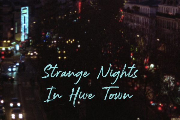 Strange Nights In Hive Town