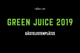 Gästelistenplätze für das Green Juice 2019