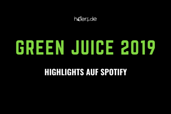 Highlights des Green Juice 2019 auf Spotify