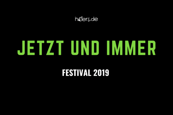 Jetzt und Immer Festival 2019