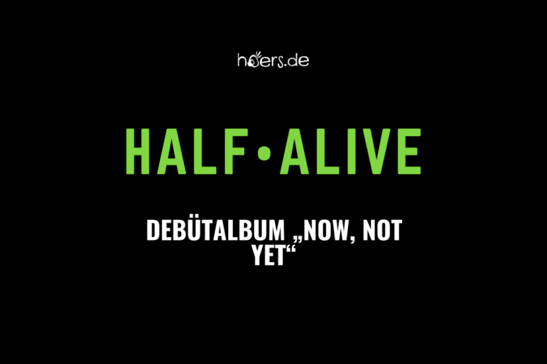 half•alive Debütalbum „now, not yet“