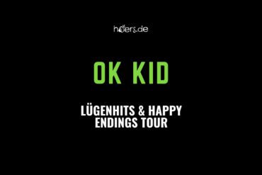 LÜGENHITS & HAPPY ENDINGS: OK KID auf TOUR