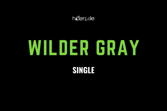 Wilder Gray – Ein Cover, eine Message, tausend Gefühle