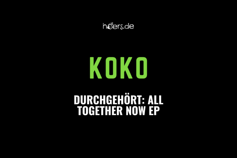 Durchgehört // KOKO: All Together Now EP
