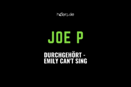 Durchgehört // Joe P - Emily Can't Sing
