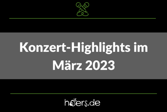 Konzert-Highlights März 2023