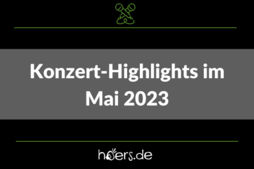 Konzert-Highlights Mai 2023