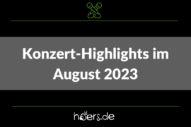 Konzert-Highlights August 2023