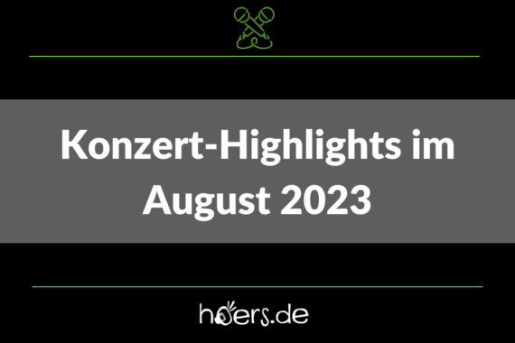 Konzert-Highlights August 2023